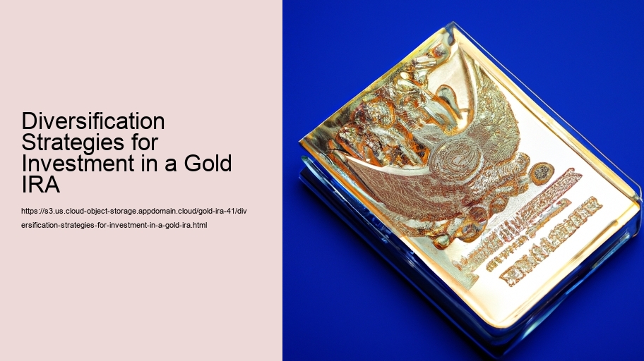 Diversification Strategies for Investment in a Gold IRA 