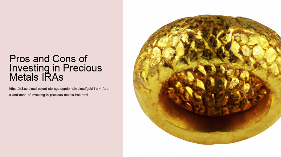 Pros and Cons of Investing in Precious Metals IRAs 